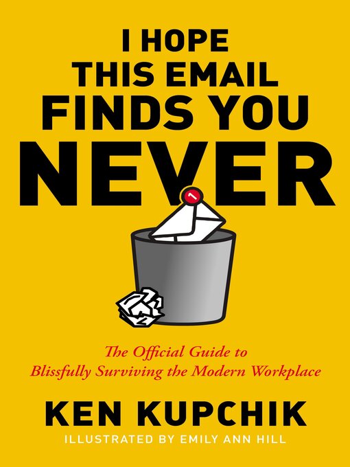 Title details for I Hope This Email Finds You Never by Ken Kupchik - Available